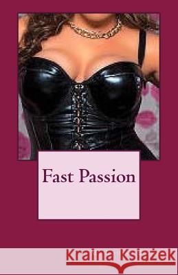 Fast Passion M. Louise Bishop 9781539375326 Createspace Independent Publishing Platform - książka