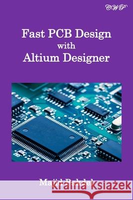 Fast PCB Design with Altium Designer Majid Pakdel 9781922617095 Central West Publishing - książka