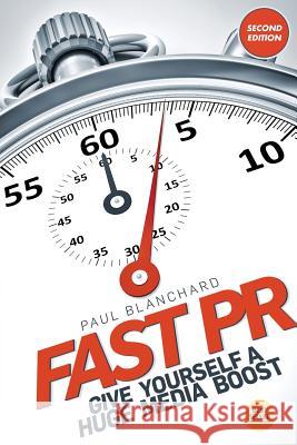 Fast PR: Give Yourself a Huge Media Boost Paul Blanchard 9781911443094 Large Things - książka