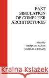 Fast Simulation of Computer Architectures Thomas M. Conte Thomas M. Conte Charles E. Gimarc 9780792395935 Kluwer Academic Publishers