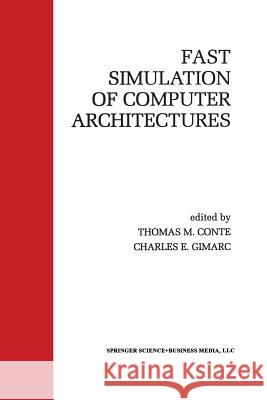 Fast Simulation of Computer Architectures Thomas M. Conte Charles E. Gimarc Thomas M 9781461360025 Springer - książka