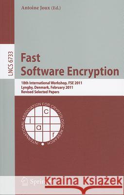 Fast Software Encryption: 18th International Workshop, FSE 2011, Lyngby, Denmark, February 13-16, 2011, Revised Selected Papers Joux, Antoine 9783642217012 Springer - książka