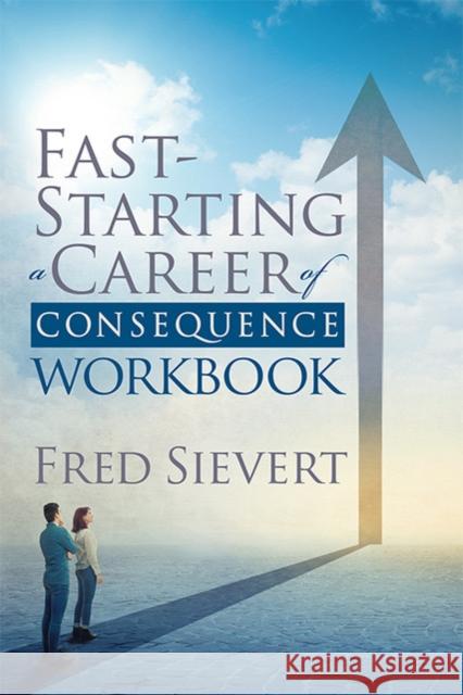 Fast Starting a Career of Consequence: Workbook Fred Sievert 9781631955358 Morgan James Faith - książka