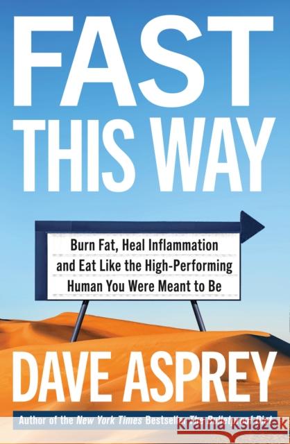 Fast This Way: Burn Fat, Heal Inflammation and Eat Like the High-Performing Human You Were Meant to be Dave Asprey 9780008435875 HarperCollins Publishers - książka
