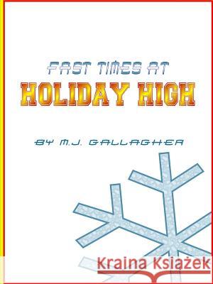 Fast Times at Holiday High M. J. Gallagher 9781312388574 Lulu.com - książka