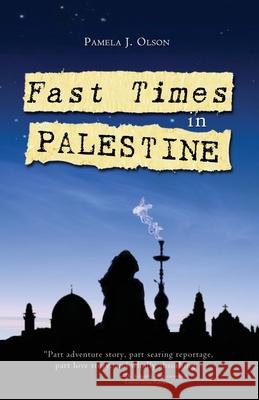 Fast Times in Palestine Pamela J Olson 9780615456249 Mason Hill Press - książka