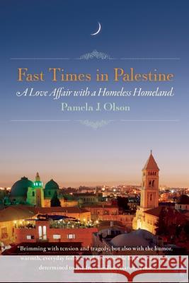 Fast Times in Palestine: A Love Affair with a Homeless Homeland Pamela Olson 9781580054829 Seal Press - książka