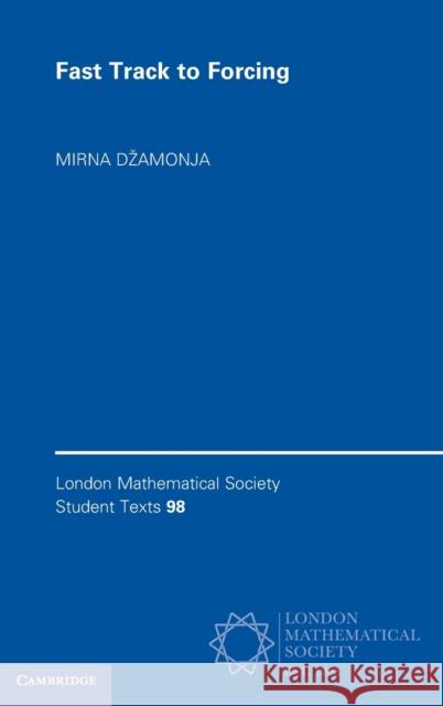 Fast Track to Forcing Mirna Dzamonja 9781108420150 Cambridge University Press - książka