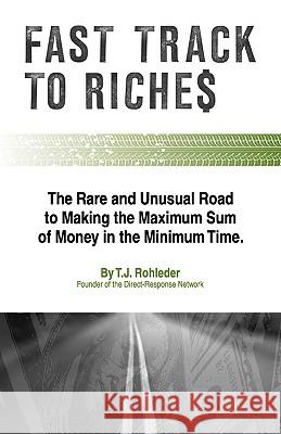 Fast Track to Riches T. J. Rohleder 9781933356211 M.O.R.E. Incorporated - książka