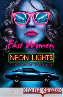 Fast Women and Neon Lights: Eighties-Inspired Neon Noir Michael Pool S. a. Cosby Michael Pool 9780996855273 Short Stack Books - książka