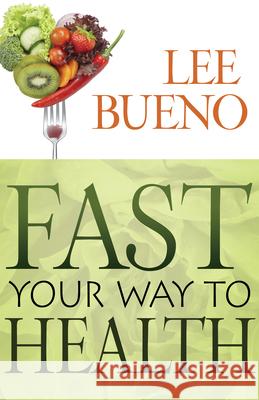 Fast Your Way to Health Lee Bueno-Aguer Lee Bueno 9780883686577 Whitaker House - książka