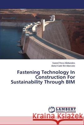 Fastening Technology In Construction For Sustainability Through BIM Mohandes, Saeed Reza; Marsono, Abdul Kadir Bin 9783659720376 LAP Lambert Academic Publishing - książka