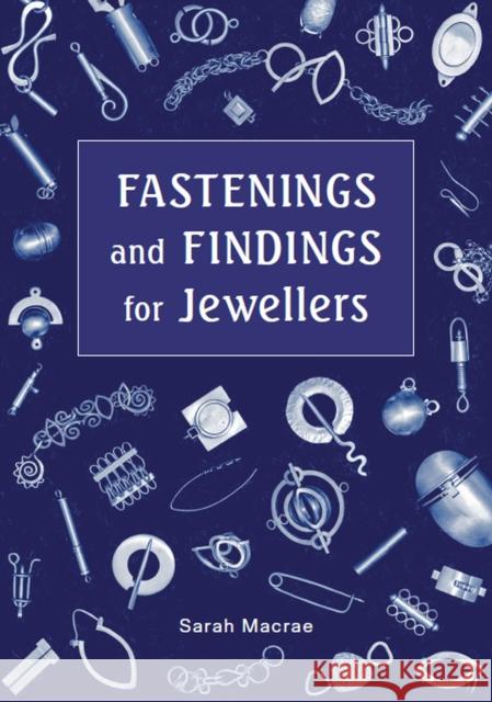 Fastenings and Findings for Jewellers Sarah Macrae 9780719841224 The Crowood Press Ltd - książka