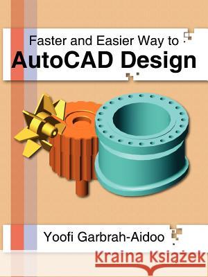 Faster and Easier Way to AutoCAD Design Yoofi Garbrah-Aidoo 9781420896770 Authorhouse - książka