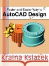 Faster and Easier Way to AutoCAD Design Yoofi Garbrah-Aidoo 9781420896770 Authorhouse