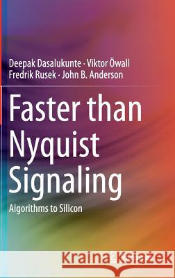 Faster Than Nyquist Signaling: Algorithms to Silicon Dasalukunte, Deepak 9783319070308 Springer - książka