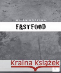 Fastfood Milan Kozelka 9788090563339 Jan Těsnohlídek - JT´s nakladatelství - książka