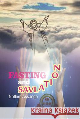 Fasting And Salvation: Buddhism, Hinduism, Judaism, Christianity and Islam, with a new vision Assange, Nothim 9781535020466 Createspace Independent Publishing Platform - książka