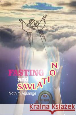 Fasting And Salvation: What is the relationship between the spiritual power of individual salvation Assange, Nothim 9781535031981 Createspace Independent Publishing Platform - książka