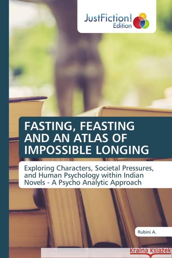 Fasting, Feasting and an Atlas of Impossible Longing Rubini A 9786206743019 Justfiction Edition - książka