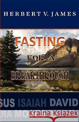 Fasting For A Breakthrough James, Herbert V. 9780982455012 Kingdom Kaught Publishing - książka