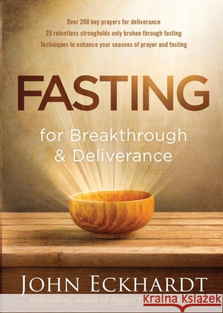 Fasting for Breakthrough and Deliverance Eckhardt, John 9781629986463 Charisma House - książka