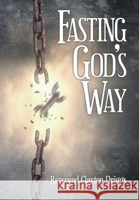 Fasting God's Way Reverend Clayton Driggs 9781973610045 WestBow Press - książka