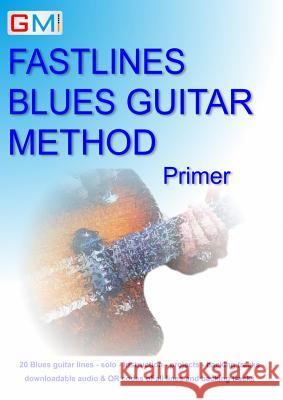 Fastlines Blues Guitar Method Primer: Learn to solo for blues guitar with Fastlines, the combined book and audio tutor Brockie, Gerald 9780995673205 Guitar & Music Online Learning Ltd. - książka