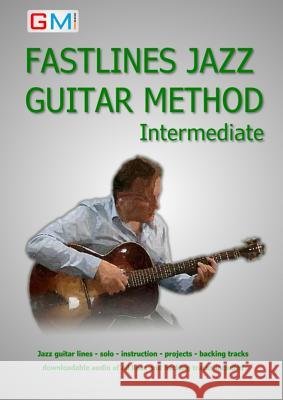 Fastlines Jazz Guitar Method Intermediate: Learn to solo for jazz guitar with Fastlines, the combined book and audio tutor Ged, Brockie 9780995508859 GMI - Guitar & Music Institute - książka