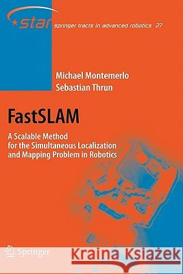 FastSLAM: A Scalable Method for the Simultaneous Localization and Mapping Problem in Robotics Michael Montemerlo, Sebastian Thrun 9783642079788 Springer-Verlag Berlin and Heidelberg GmbH &  - książka