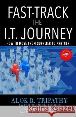 FastTrack I.T Journey: How to move from Supplier to Partner Tripathy, Alok Ranjan 9781729621950 Createspace Independent Publishing Platform - książka