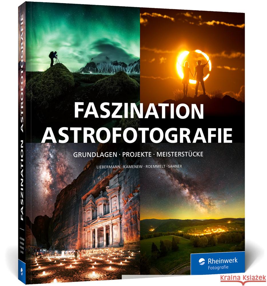 Faszination Astrofotografie Liebermann, Stefan, Kamenew, Eugen, Roemmelt, Nicholas 9783367105045 Rheinwerk Fotografie - książka