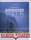 Faszination Bayerischer Wald Müller, Kai Ulrich 9783955878160 SüdOst Verlag/Auslfg. Gietl