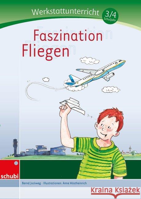 Faszination Fliegen : 3./4. Schuljahr Jockweg, Bernd 9783867232920 Schubi Lernmedien - książka