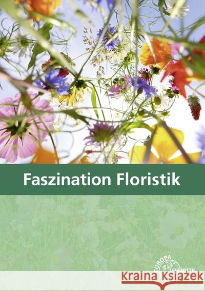 Faszination Floristik Damke-Holtz, Heike, Büchel-Schreier, Martina, Sauthoff-Böttcher, Stefan 9783808564301 Europa-Lehrmittel - książka