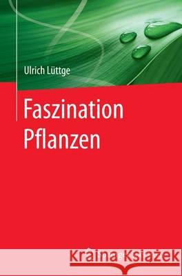 Faszination Pflanzen Ulrich Luttge 9783662529829 Springer Spektrum - książka