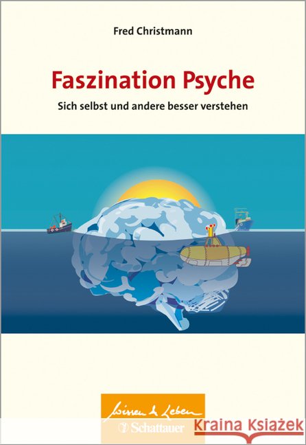 Faszination Psyche : Sie selbst und andere besser verstehen Christmann, Fred 9783608432923 Schattauer - książka