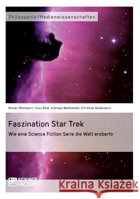 Faszination Star Trek: Wie eine Science Fiction Serie die Welt eroberte Möhlmann, Roman 9783956870064 Grin Verlag - książka