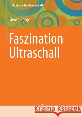 Faszination Ultraschall Georg Sorge   9783642336010 Springer - książka