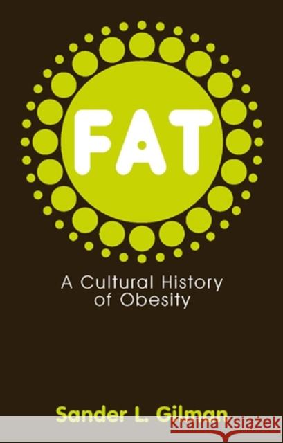 Fat: A Cultural History of Obesity Gilman, Sander L. 9780745644400 Polity Press - książka