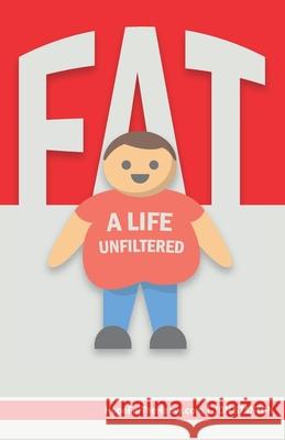 Fat: A Life Unfiltered Jon Stanton 9781700341464 Independently Published - książka