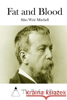 Fat and Blood Silas Weir Mitchell The Perfect Library 9781512181234 Createspace - książka