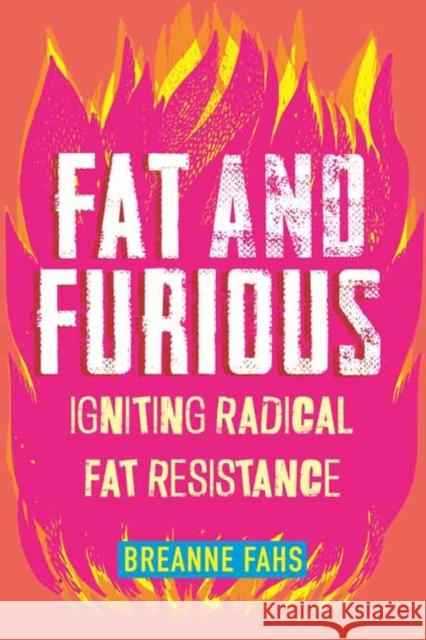 Fat and Furious: Igniting Radical Fat Resistance Breanne Fahs 9780807010914 Beacon Press - książka