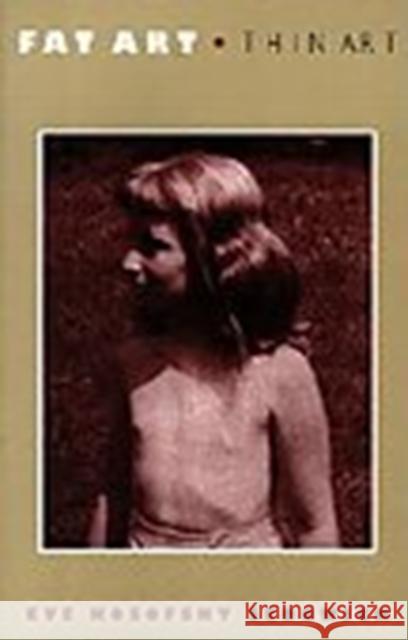 Fat Art, Thin Art Sedgwick, Eve Kosofsky 9780822315018 Duke University Press - książka