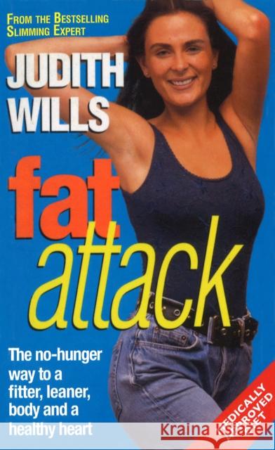 Fat Attack : The No-Hunger Way to a Fitter,Leaner Body and a Healthy Heart Wills, Judith 9780099579489  - książka