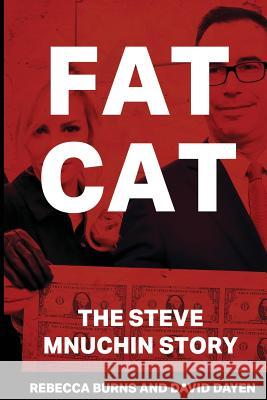 Fat Cat: The Steve Mnuchin Story Rebecca Burns David Dayen 9781947492219 Strong Arm Press - książka