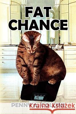 Fat Chance Penny A. Collins 9781441503268 Xlibris Corporation - książka