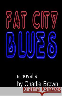 Fat City Blues Charlie Brown 9780991196050 Lucky Mojo Press - książka