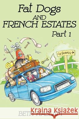 Fat Dogs and French Estates, Part 1 Beth Haslam 9781723746635 Independently Published - książka