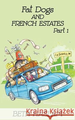 Fat Dogs and French Estates, Part 1 Beth Haslam 9781915024015 Ant Press UK - książka